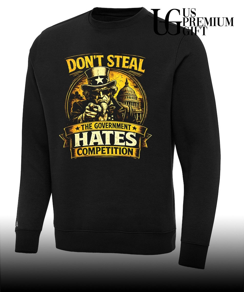 Don’t steal the government hates competition shirt