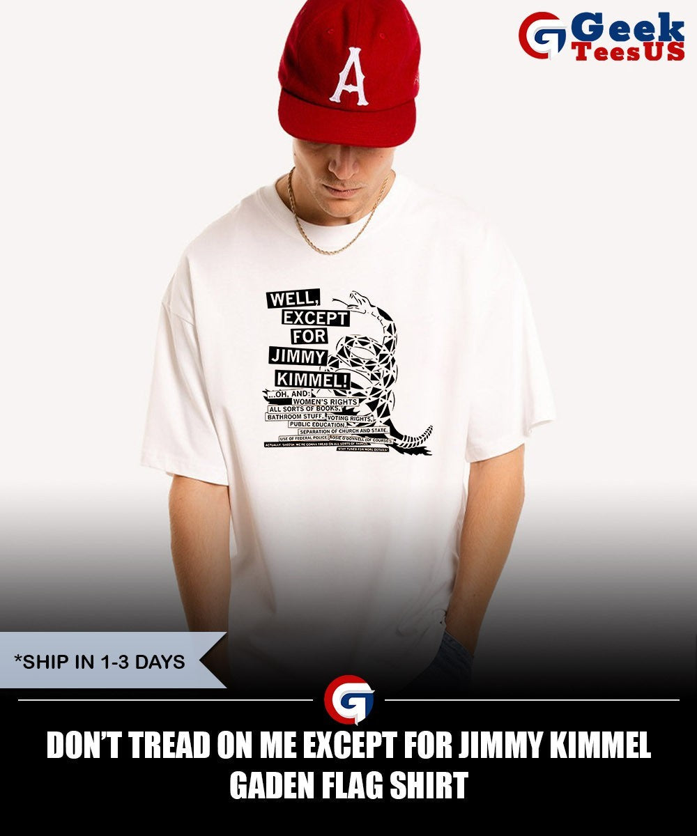 Don’t tread on me except for Jimmy Kimmel Gaden flag shirt