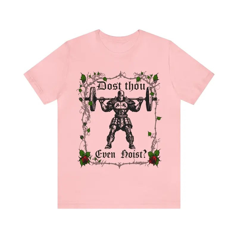 Dost Thou Even Hoist? Funny Gym Shirt, Workout Tee, Deadlift Meme Tshirt, Gym Rat Gift