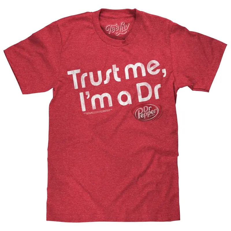 Dr Pepper Trust Me I'm a Dr T-Shirt - Red Hoodie, Sweatshirt | HypeDripTees.com