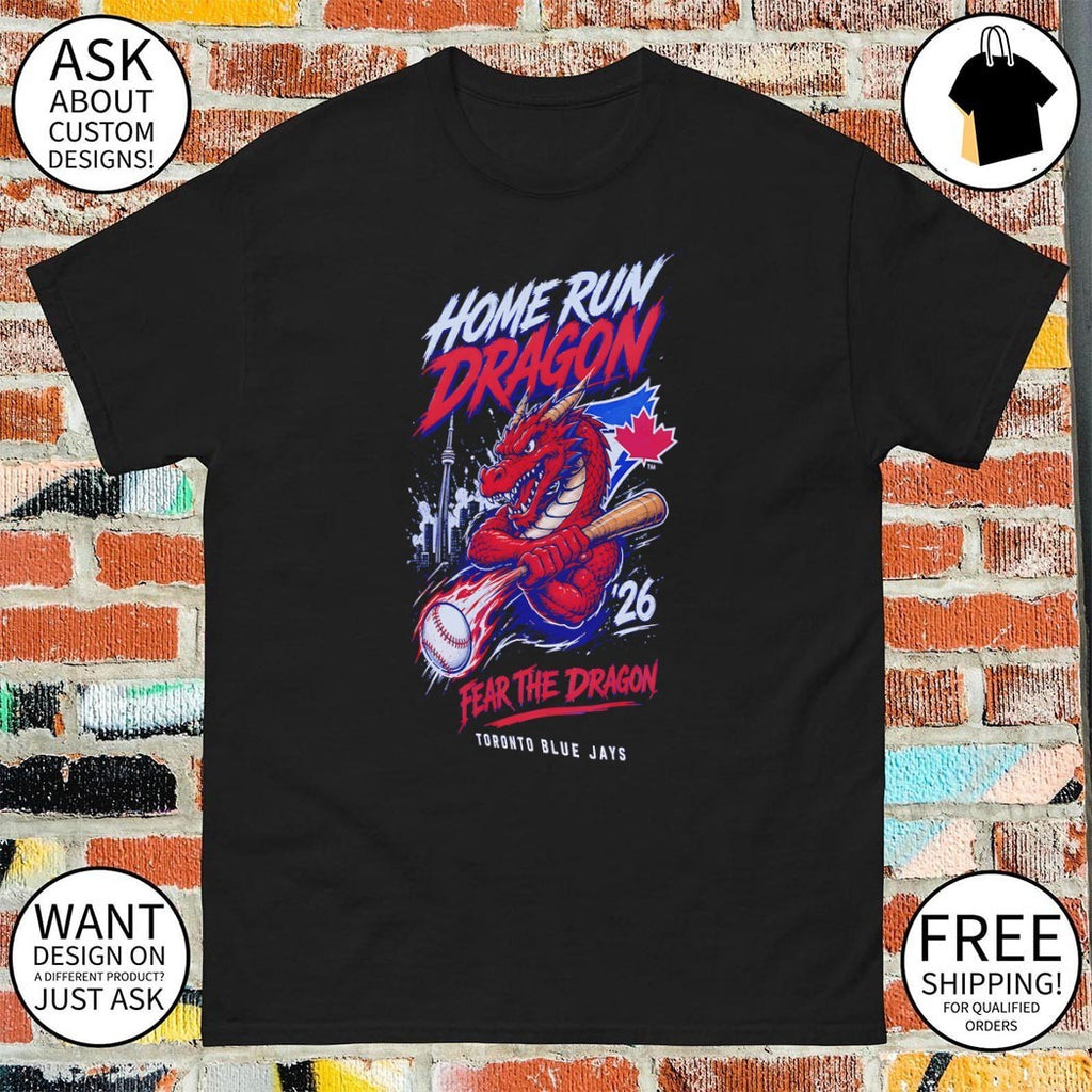 Dragon Home Run Fear The Dragon Toronto Blue Jays Baseball MLB 2026 vintage shirt