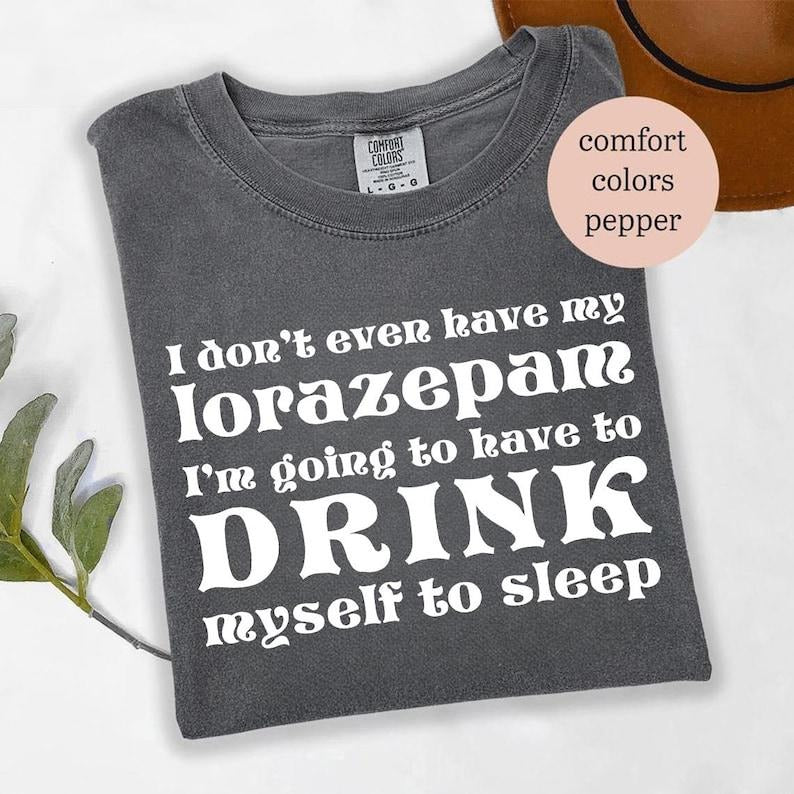 Drink Myself To Sleep Shirt, Lorazepam White Lotus Season 3 Meme Tee, Parker Posey as Victor Ratliff Quote T-Shirt,...