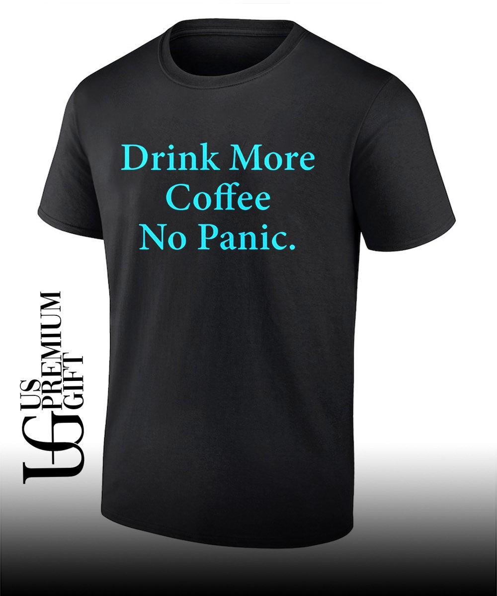 Drink more Coffee No Panic shirt