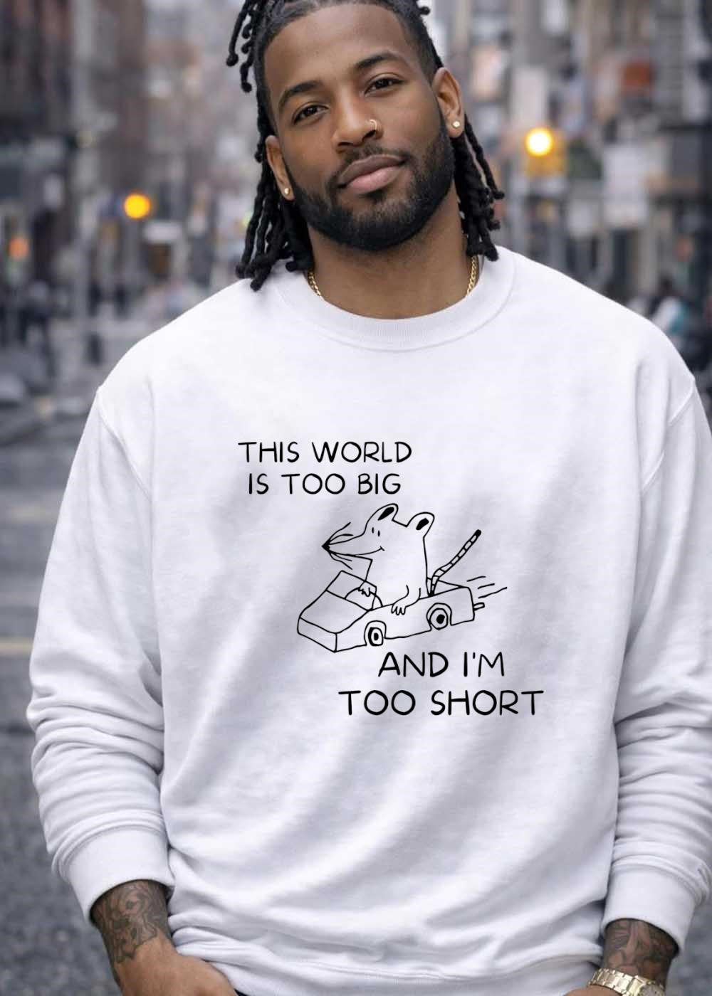 Driving Mouse This World Is Too Big and I Am Too Short Shirt