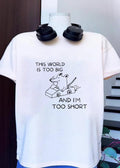 Driving Mouse This World Is Too Big and I Am Too Short Shirt