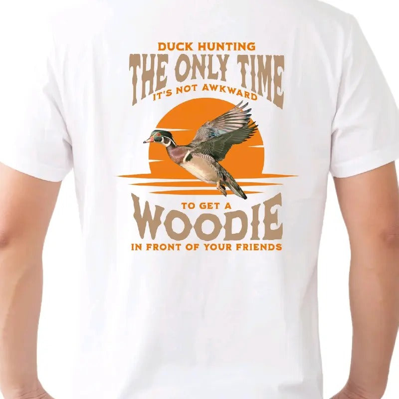 Duck hunting: It's the only time it's not awkward to get a Woodie in front of your friends T-shirt Tee men funny t shirt...