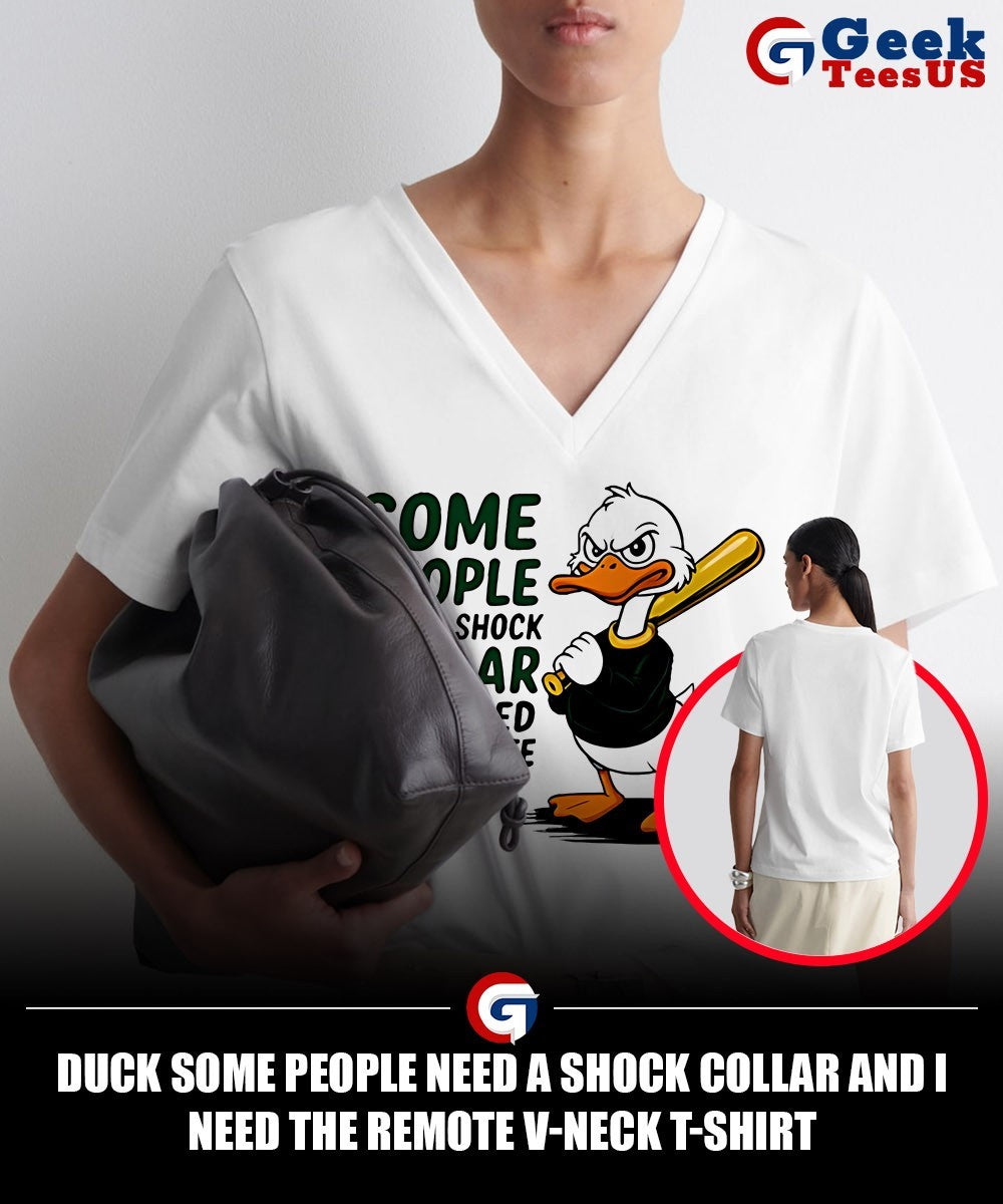 Duck some people need a shock collar and I need the remote shirt