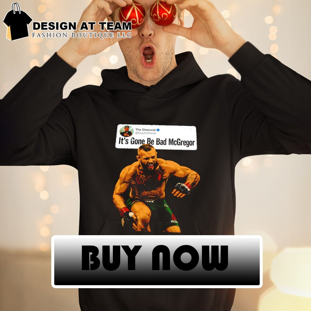 Dustin Poirier IGBBMN it’s gone be bad Conor McGregor UFC shirt