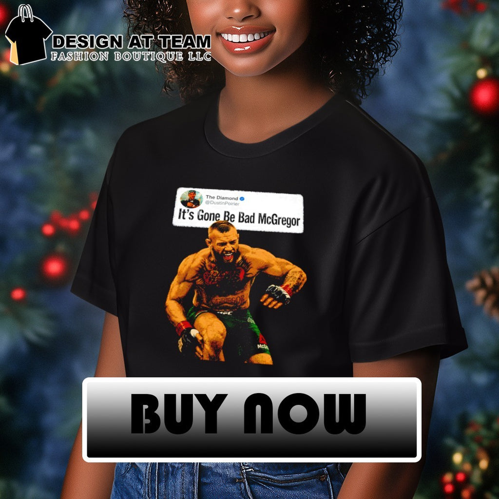 Dustin Poirier IGBBMN it’s gone be bad Conor McGregor UFC shirt