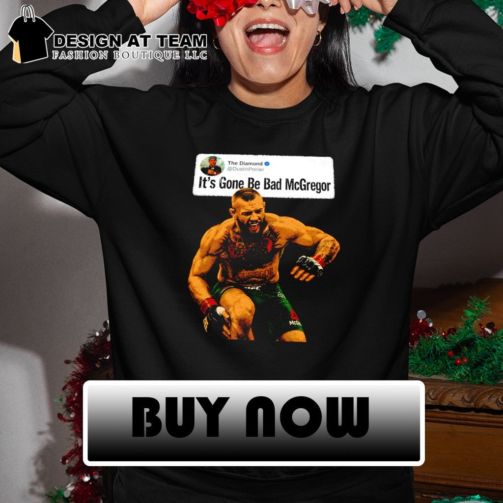 Dustin Poirier IGBBMN it’s gone be bad Conor McGregor UFC shirt
