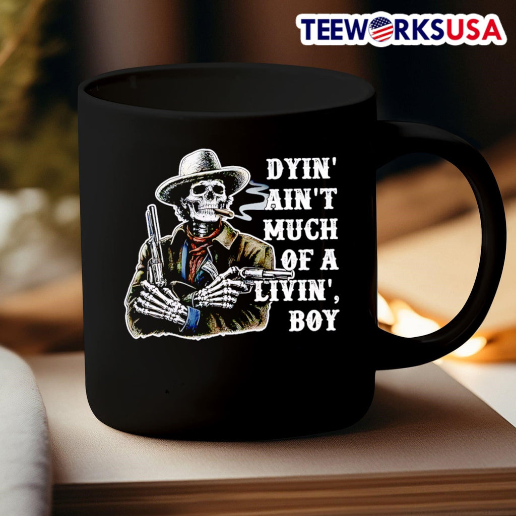 Dyin Ain’t Much Of A Livin Boy Cowboy Skeleton Shirt