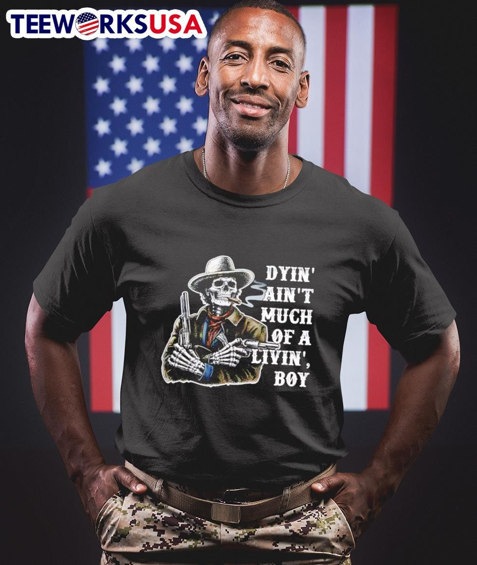 Dyin Ain’t Much Of A Livin Boy Cowboy Skeleton Shirt