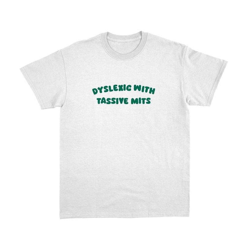 Dyslexic with Tassive Mits T Shirt, Funny Tee, Unisex T-Shirt Hoodie, Sweatshirt | HypeDripTees.com