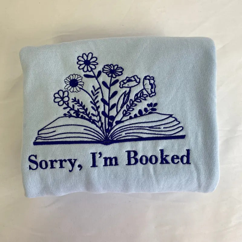 EMBROIDERED Sorry I'M Booked Bookish Book Lovers T-Shirts, Hoodie, Sweatshirt