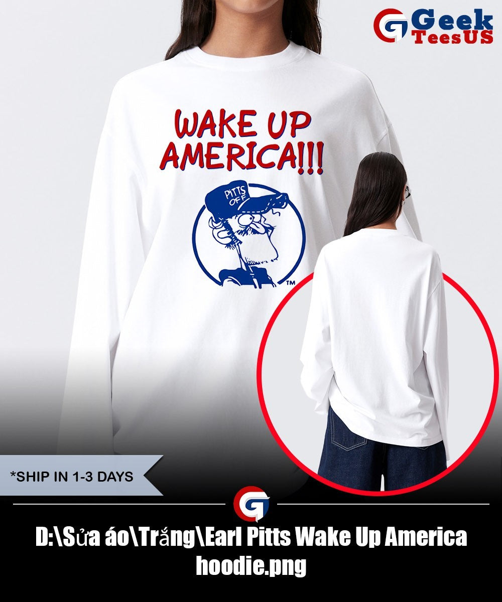 Earl Pitts Wake Up America shirt
