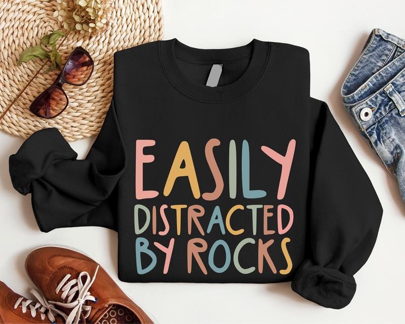 Easily Distracted By Rocks Sweatshirt, Geology Teacher Hoodie, Geologist Gift Sweater, Geology Student Birthday Gift Long...