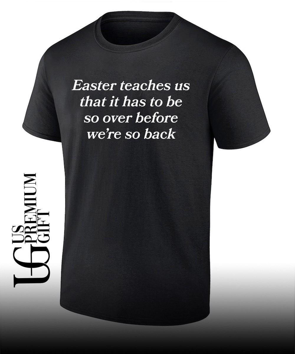 Easter teaches us that it has to be so over before we’re so back shirt