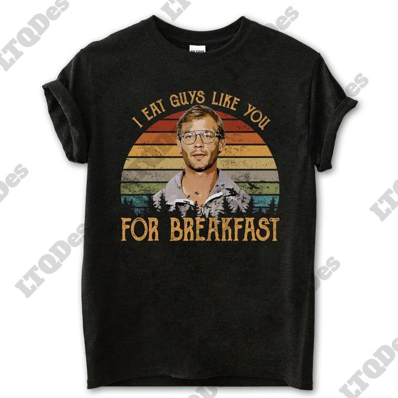 Eat Guys Like You For Breakfast Vintage T-Shirt, Movies Quote Unisex TShirt Hoodie, Sweatshirt | HypeDripTees.com