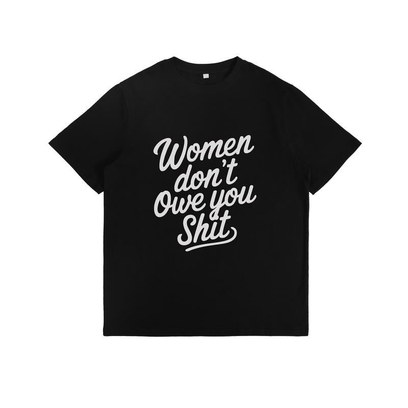 Edgy T - Shirt with a Bold Feminist Assertion: "Women don't Owe you Shit" Hoodie, Sweatshirt | HypeDripTees.com