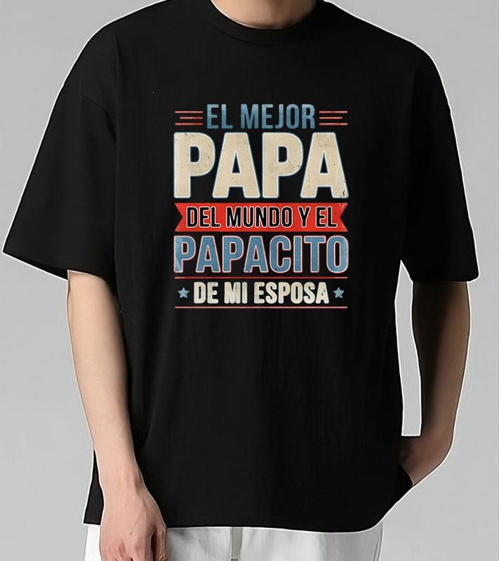 El Mejor Papá Del Mundo Y El Papacito De Mi Esposa T-Shirt Bold Style for Streetwear Lovers Cotton and Machine Washable...