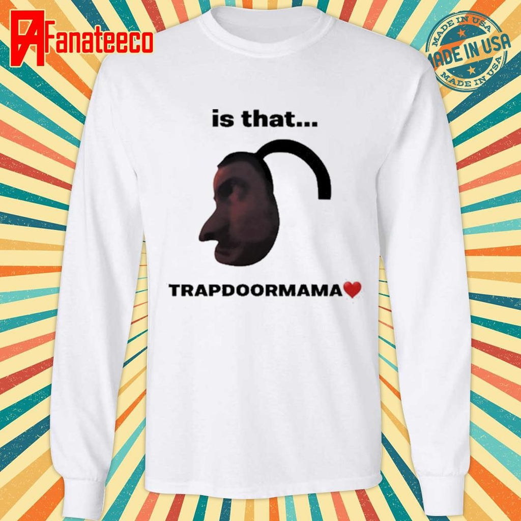 Elise Ilomilss Is That Trapdoormama Shirt
