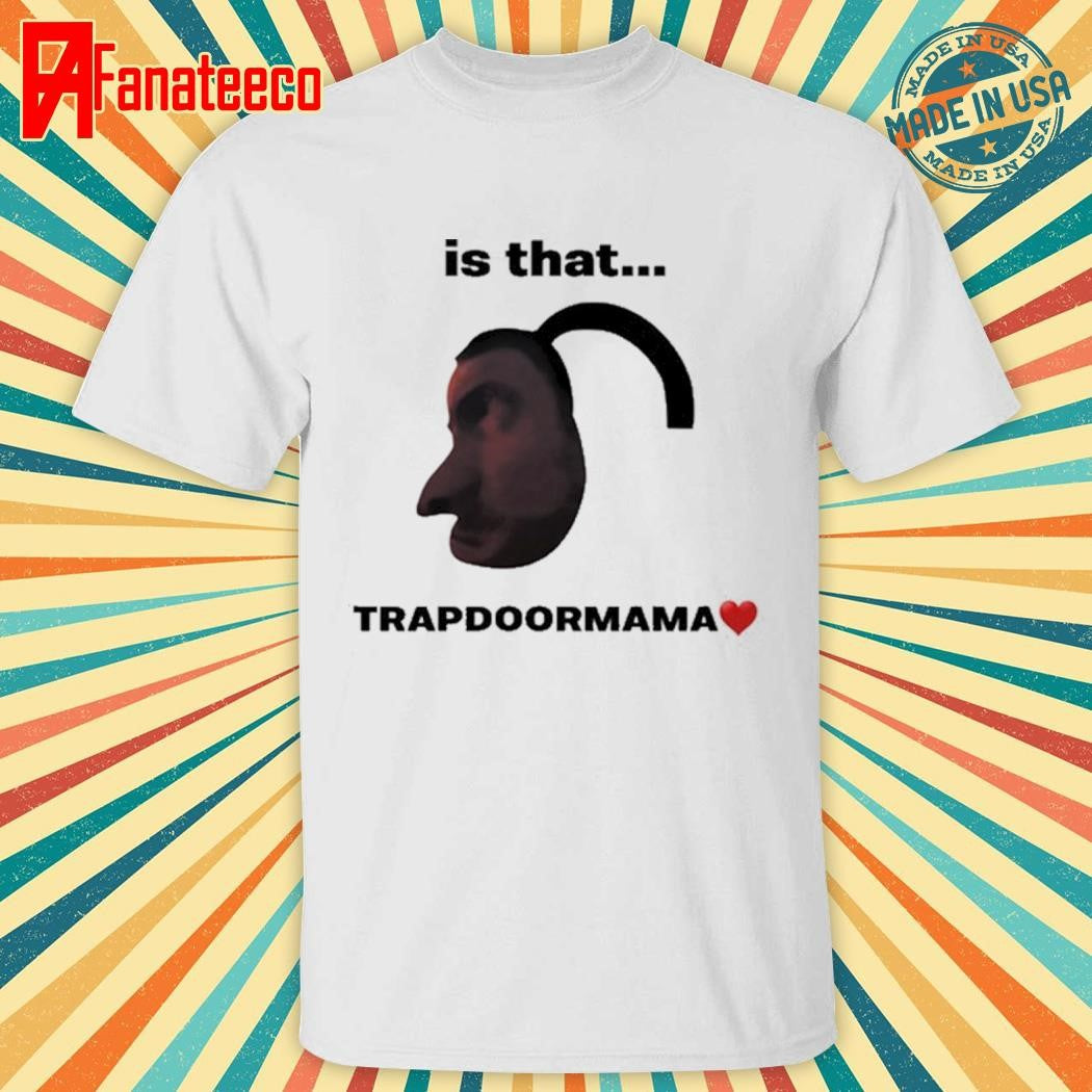 Elise Ilomilss Is That Trapdoormama Shirt