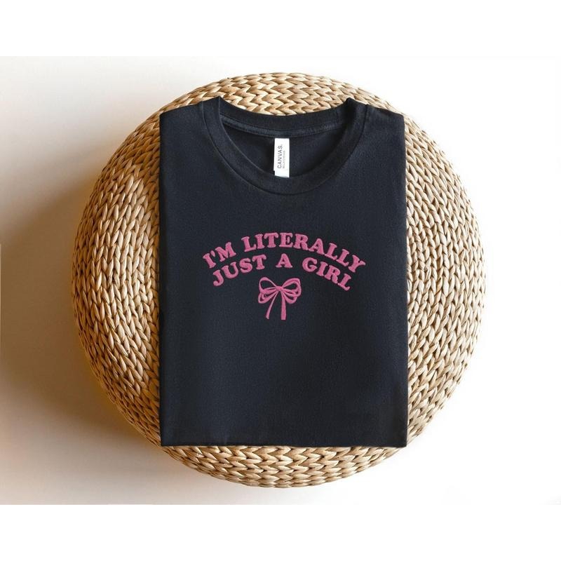 Embroidered I'm Literally Just a Girl Shirt, Girly Girl Shirt, Cute Girl Gifts, Embroidered Just A Girl Tee, Funny Girl...