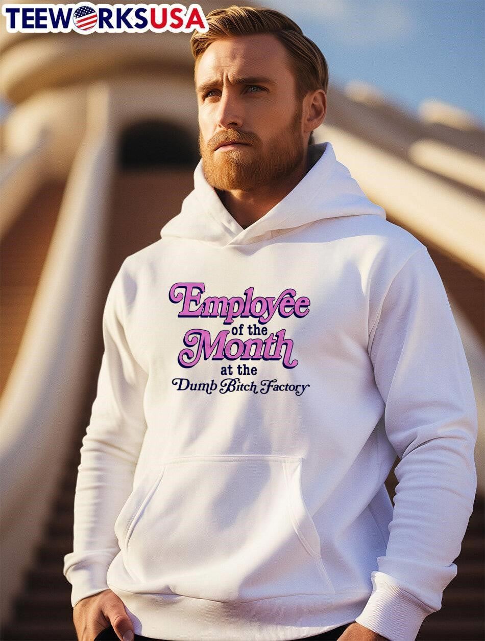 Employee of the Month at the Dumb Bitch Factory T-Shirt