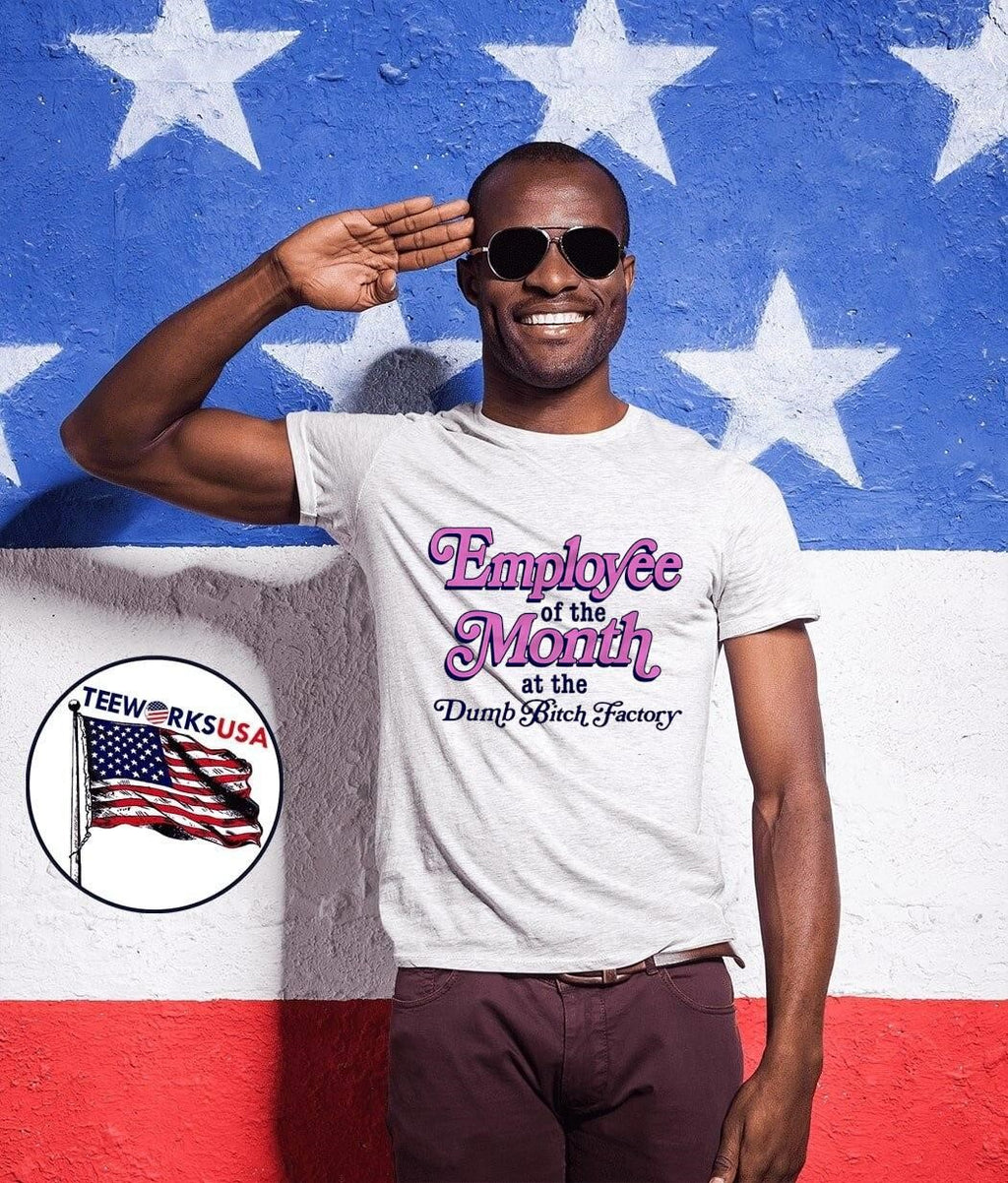 Employee of the Month at the Dumb Bitch Factory T-Shirt