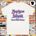 Employee of the month at the dumb bitch factory text shirt