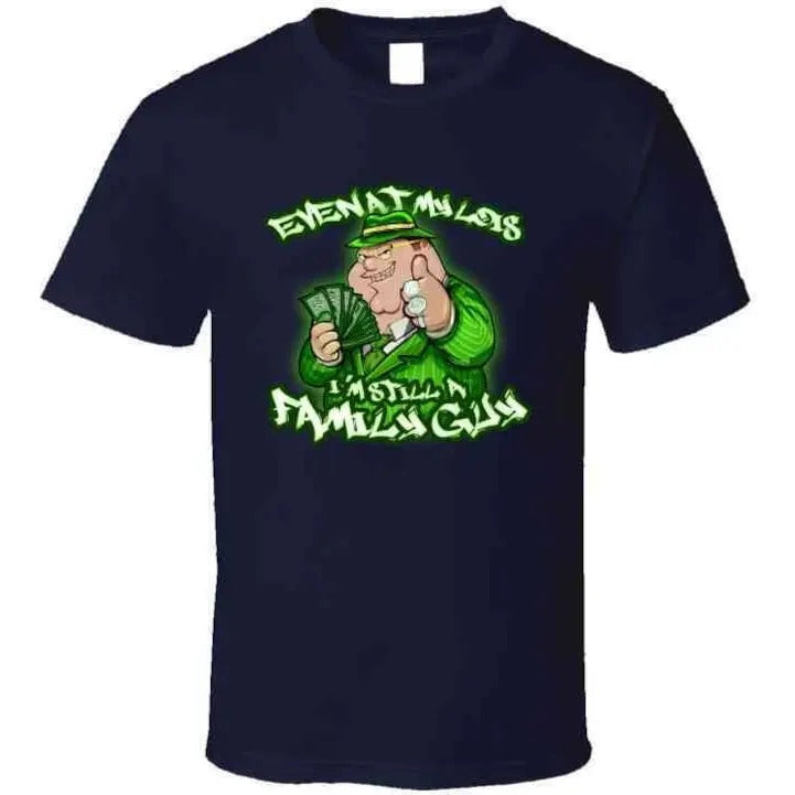 Even At My Lois I'm Still A Family Guy Peter Griffin Funny Family Guy Cartoon Tv Show Gangster Meme T Shirt Hoodie,...