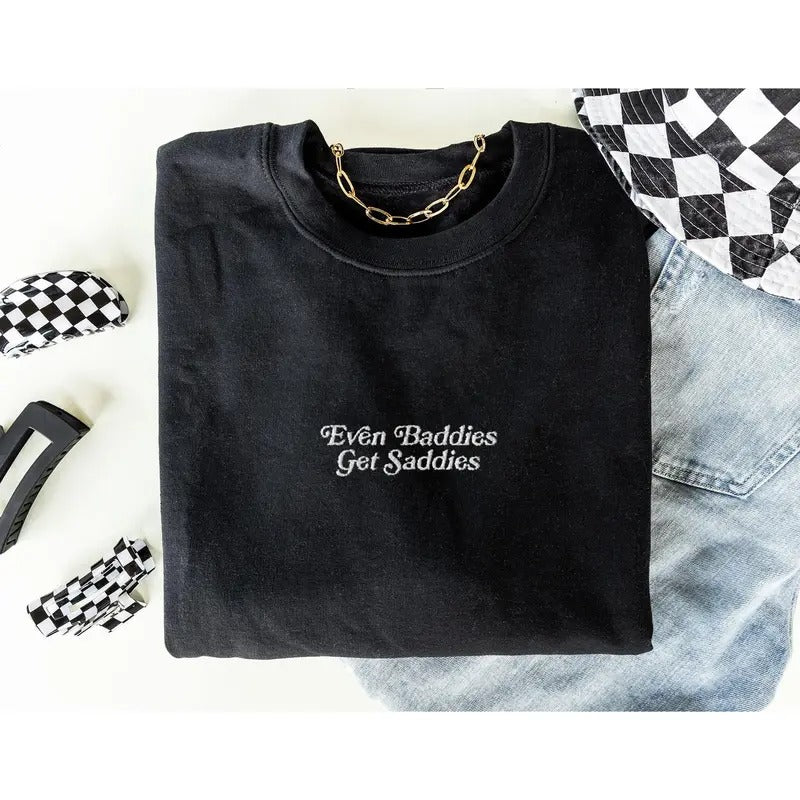 Even Baddies Get Saddies Embroidered Sweatshirt Mental Health Sweatshirt Anxiety Sweatshirt ADHD Embroidered Crewneck...