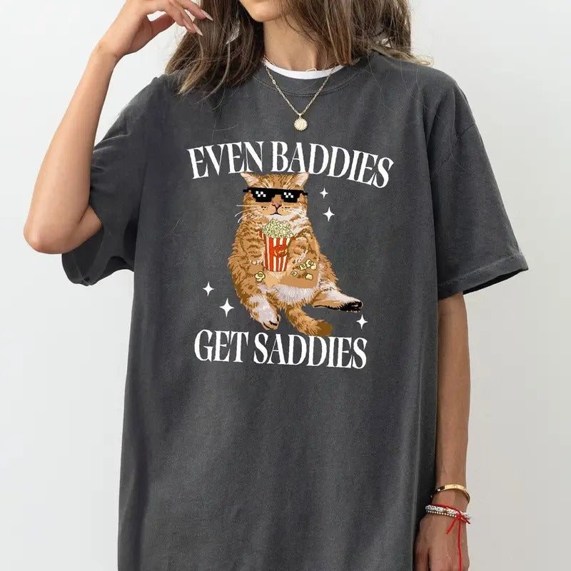 Even Baddies Get Saddies T-Shirt, Funny Cat Meme T-Shirt, Funny Cat Tee For Girl Hoodie, Sweatshirt | HypeDripTees.com