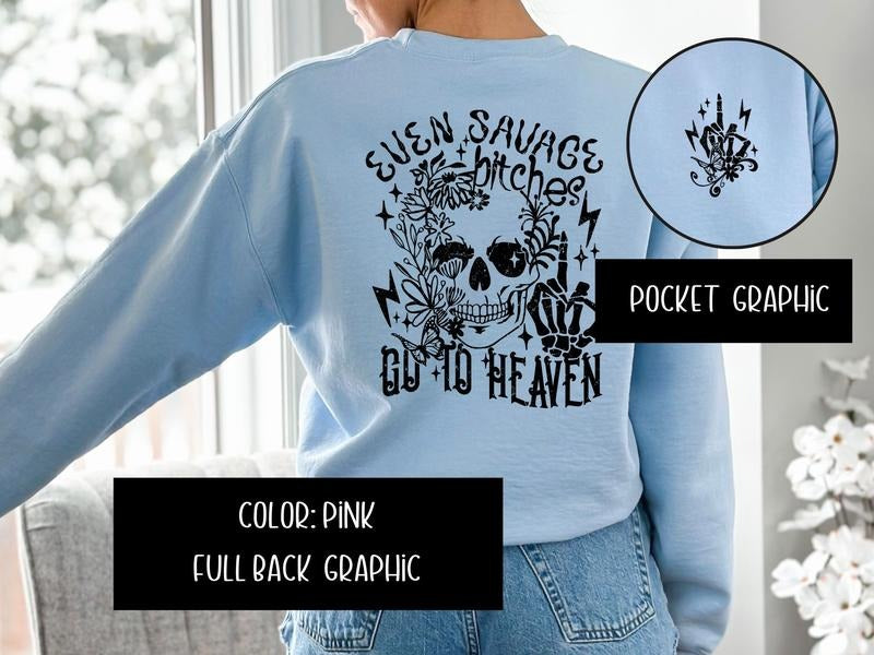 Even Savage Go to Heaven Sweatshirt & Women's Top T-Shirts, Hoodie | HypeDripTees.com