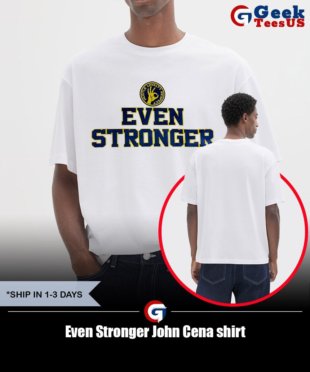 Even Stronger John Cena shirt