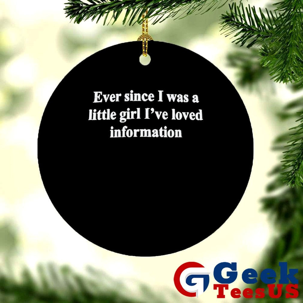 Ever since I was a little girl I’ve loved information shirt