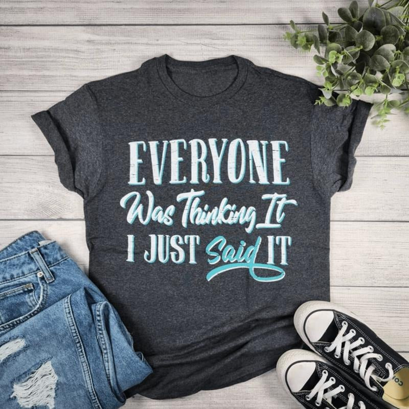 Everyone Was Thinking It Graphic T-shirt Hoodie, Sweatshirt | HypeDripTees.com