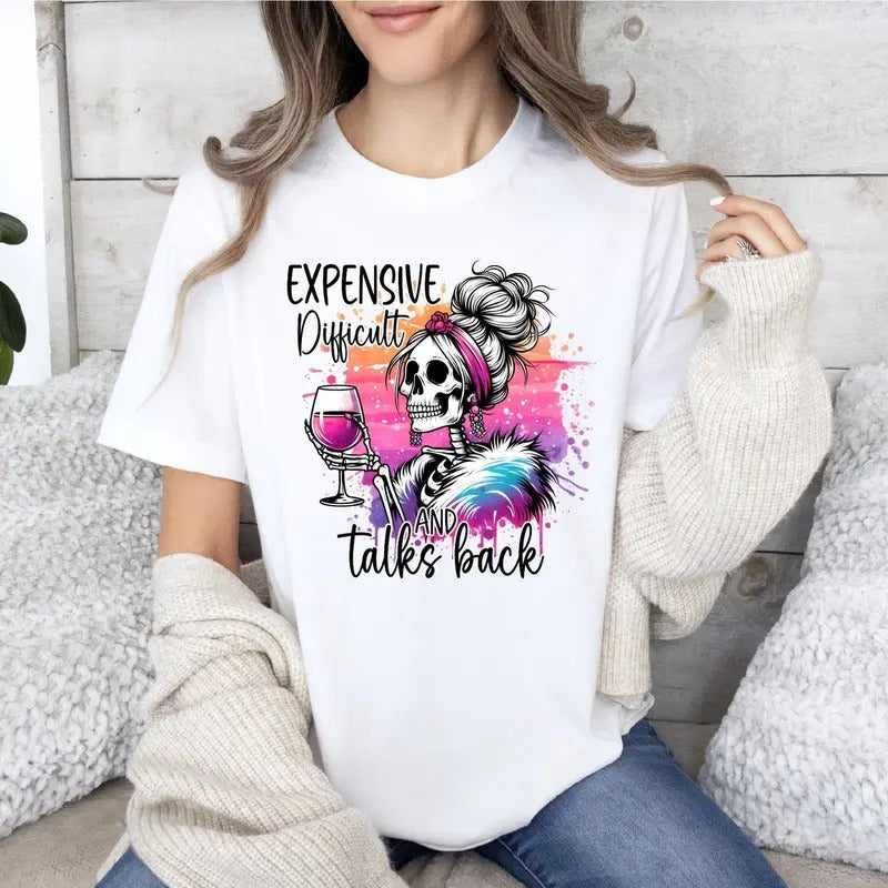Expensive Difficult And Talks Back T-Shirt, Woman T-shirt, Mom Life Tee Hoodie, Sweatshirt | HypeDripTees.com
