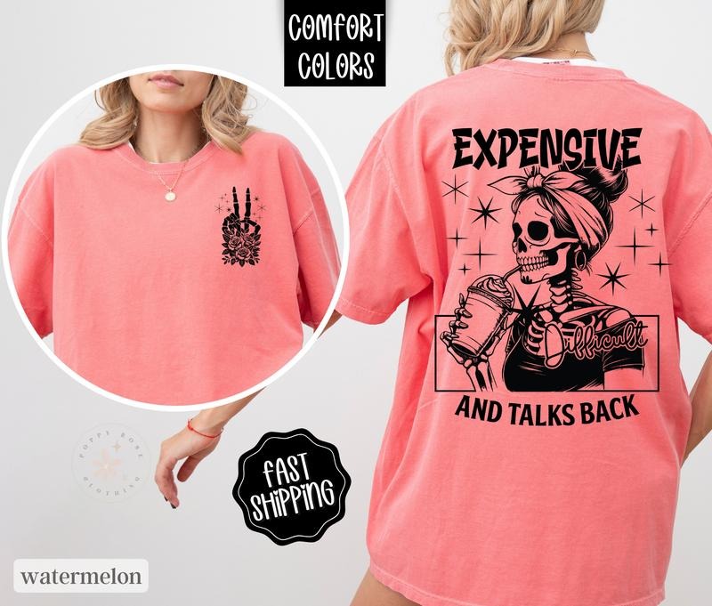 Expensive and Difficult Shirt Comfort Colors, Wife Shirt, Oversized Graphic Tshirt Hoodie, Sweatshirt | HypeDripTees.com
