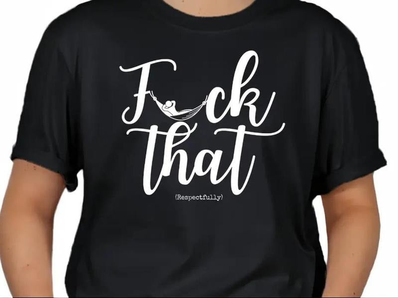 F That Respectfully T-shirt Hoodie, Sweatshirt | HypeDripTees.com