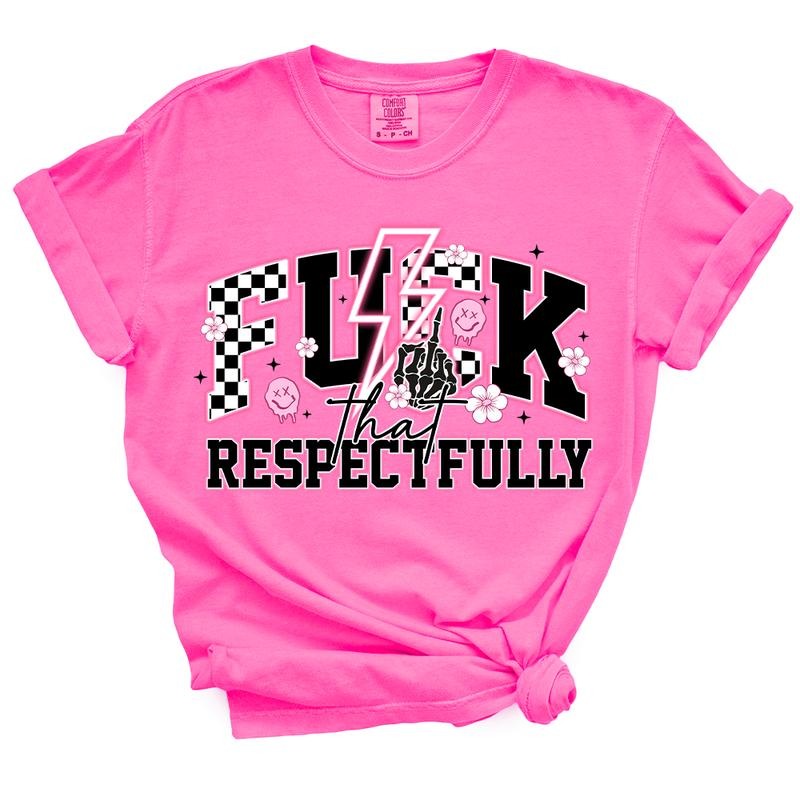 F*ck That Respectfully TShirt - Casual Summer Top Hoodie, Sweatshirt | HypeDripTees.com