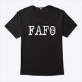 FAFO Fuck Around And Find Out T Shirt