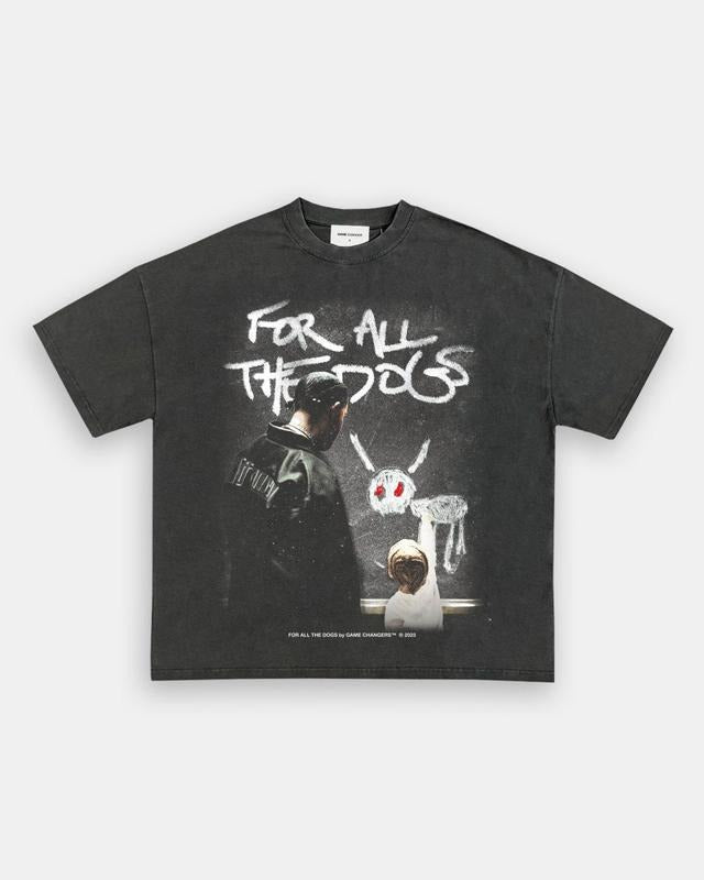 FOR ALL THE DOGS V2 TEE - SWEATSHIRT - HOODIE 1 SIDES, GRAPHIC TEE TTP | HypeDripTees.com