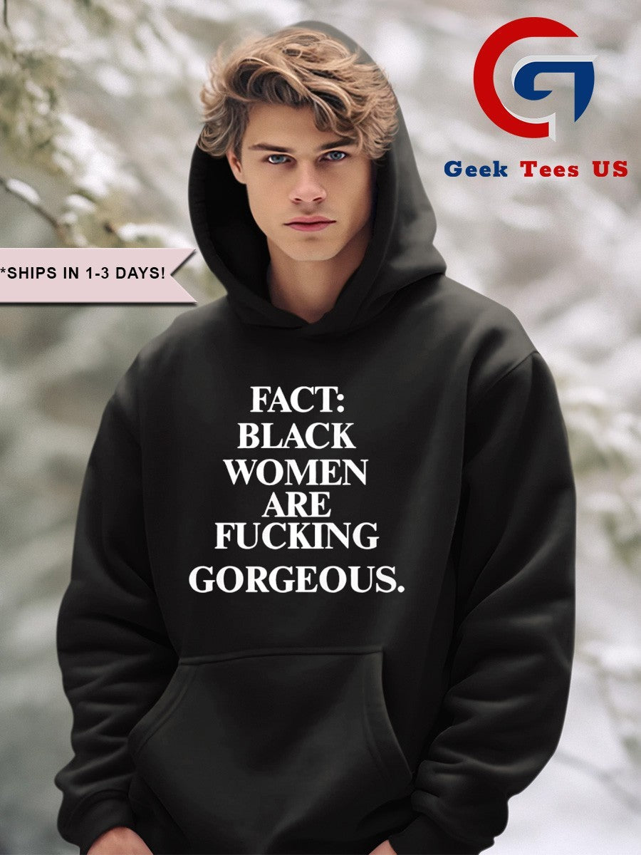 Fact black women are fucking Gorgeous shirt