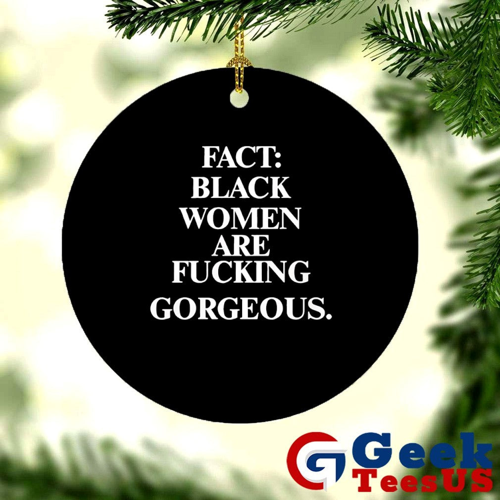 Fact black women are fucking Gorgeous shirt