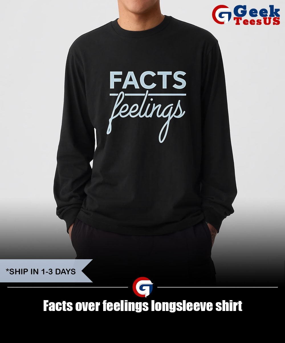 Facts over feelings shirt