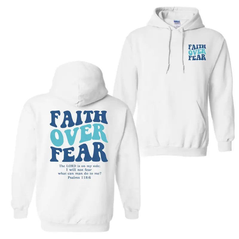 Faith Over Fear 2 Sided Hoodie T-Shirt, For Men And Women, Trendy Shirt Sweatshirt | HypeDripTees.com
