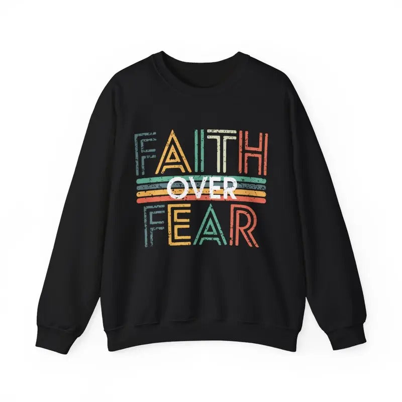 Faith Over Fear Sweatshirt, Menswear Top, Womenswear Top T-Shirts, Hoodie | HypeDripTees.com