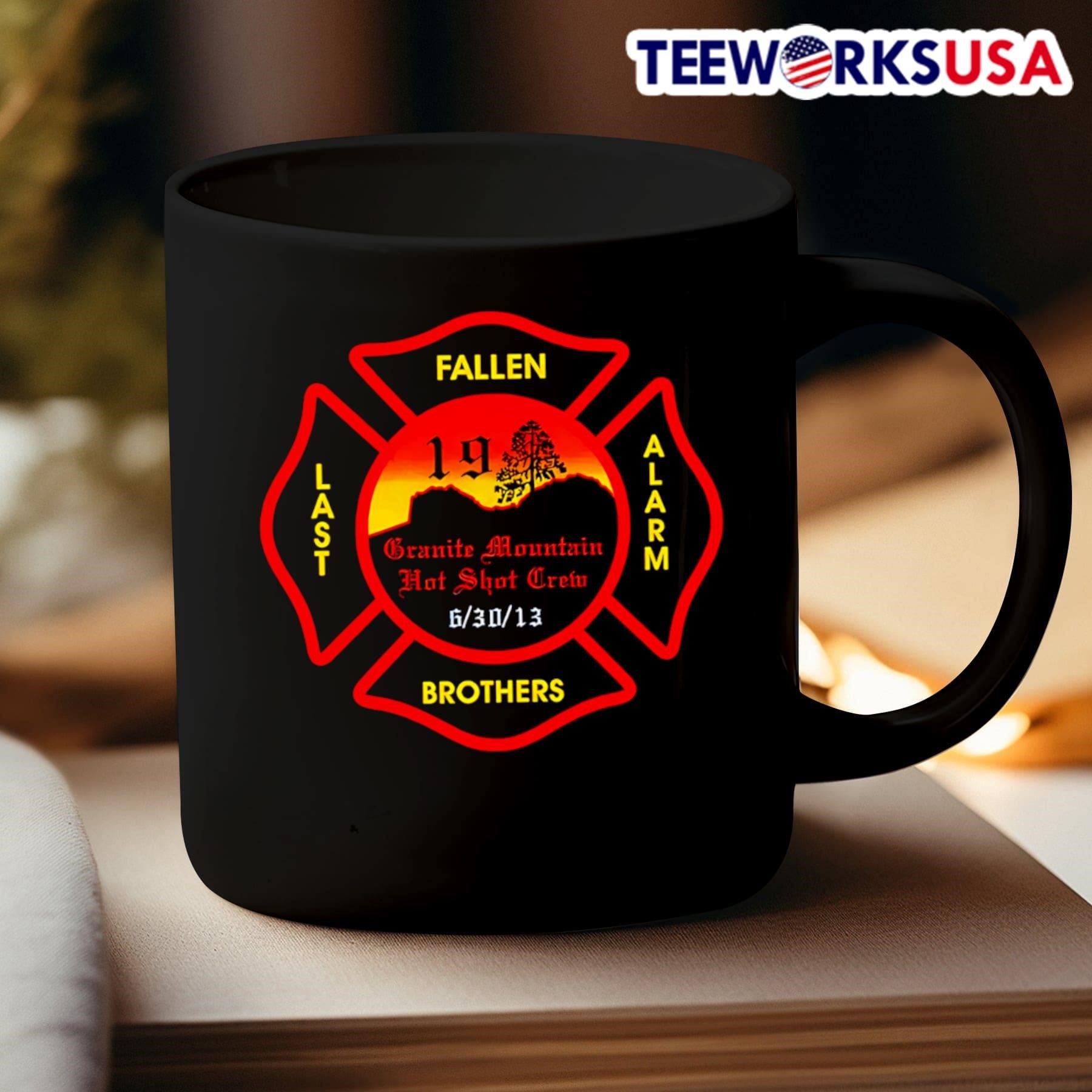 Fallen Last Alarm Brothers 19 Granite Mountain Hot Shot Crew 6 30 13 Shirt