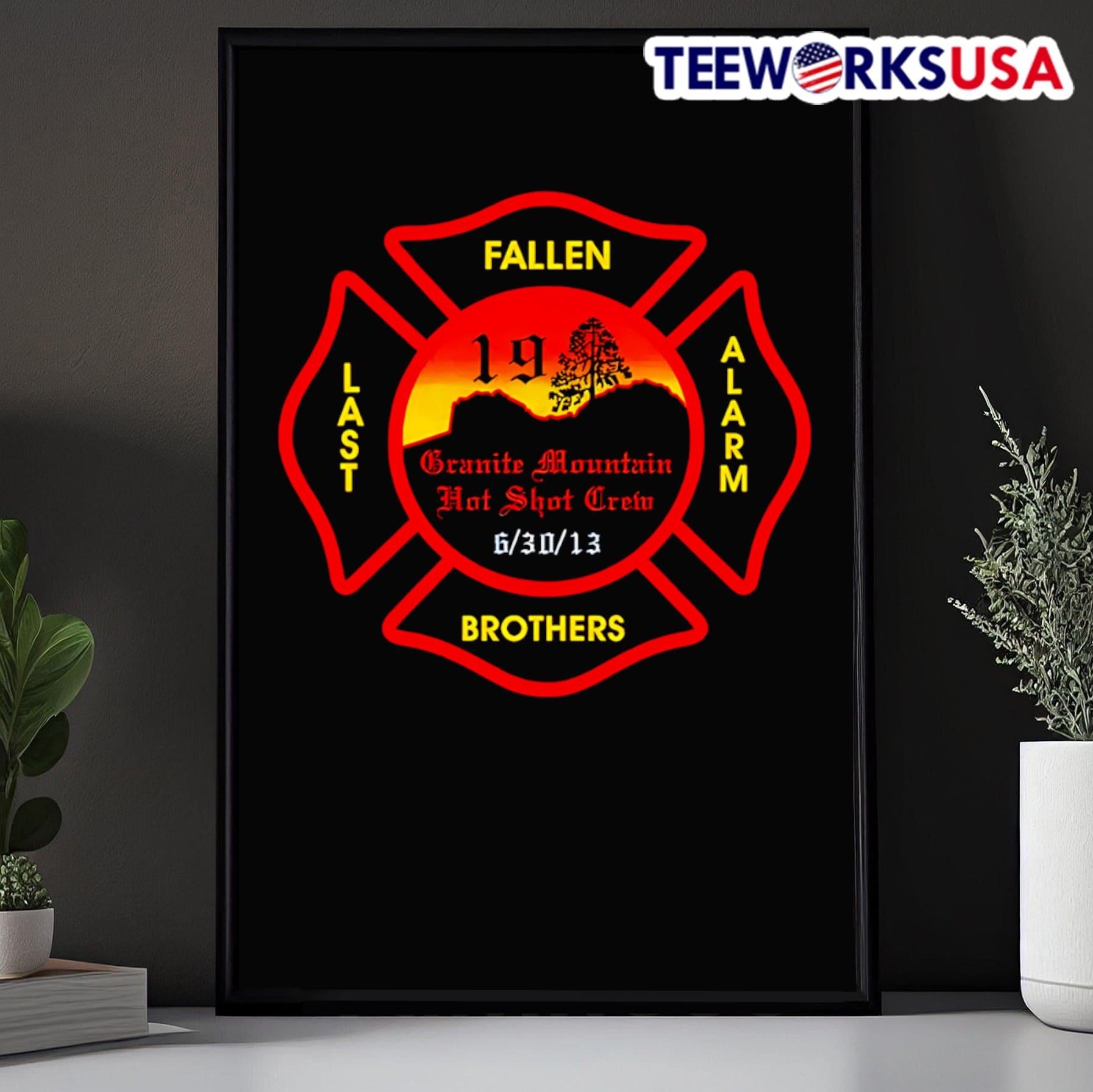 Fallen Last Alarm Brothers 19 Granite Mountain Hot Shot Crew 6 30 13 Shirt